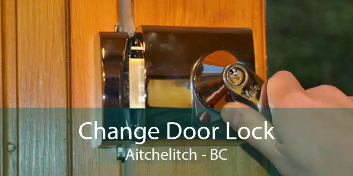Change Door Lock Aitchelitch - BC