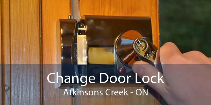 Change Door Lock Atkinsons Creek - ON
