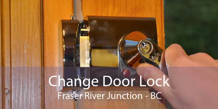 Change Door Lock Fraser River Junction - BC