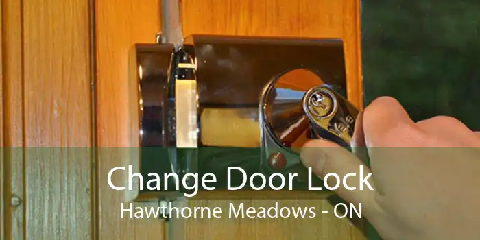 Change Door Lock Hawthorne Meadows - ON