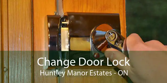 Change Door Lock Huntley Manor Estates - ON
