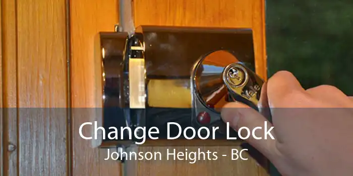 Change Door Lock Johnson Heights - BC