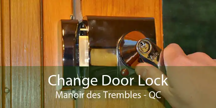Change Door Lock Manoir des Trembles - QC