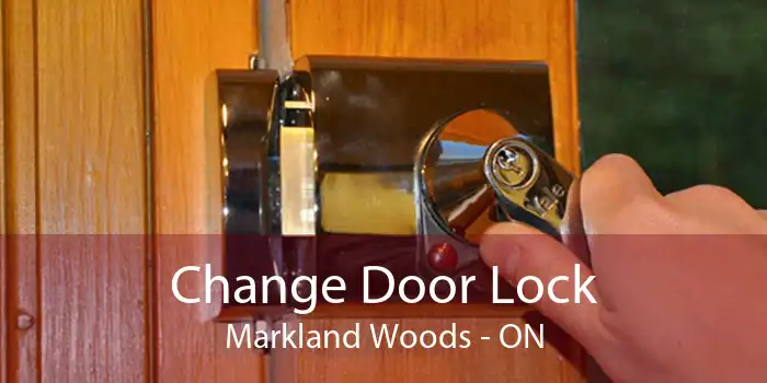 Change Door Lock Markland Woods - ON