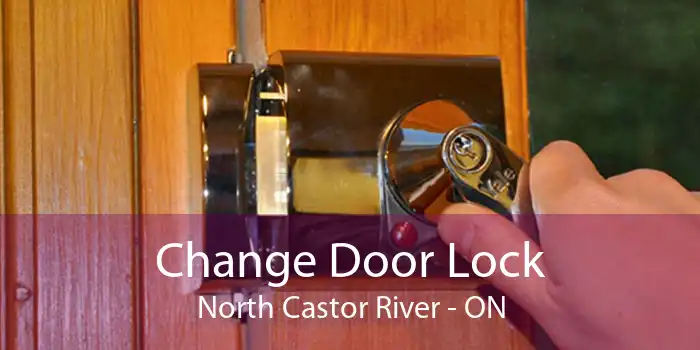 Change Door Lock North Castor River - ON