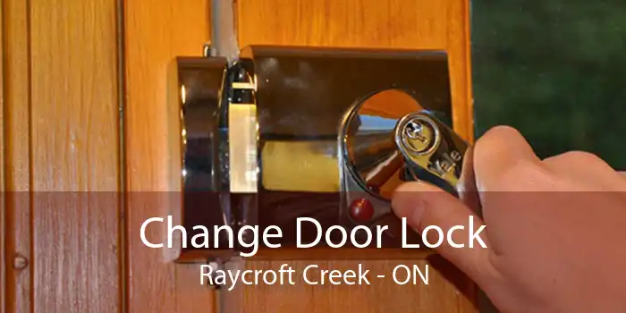 Change Door Lock Raycroft Creek - ON