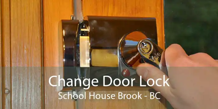 Change Door Lock School House Brook - BC