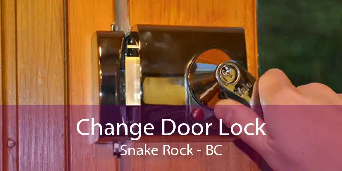 Change Door Lock Snake Rock - BC