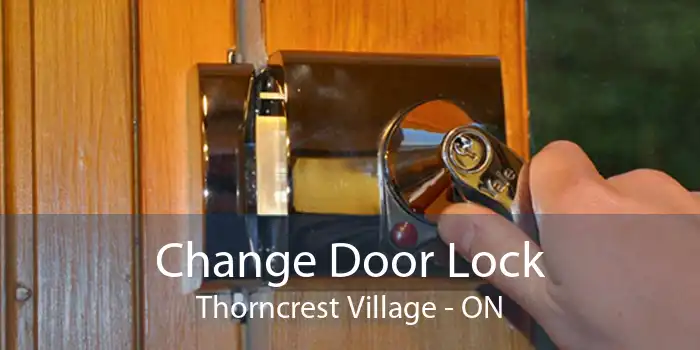 Change Door Lock Thorncrest Village - ON
