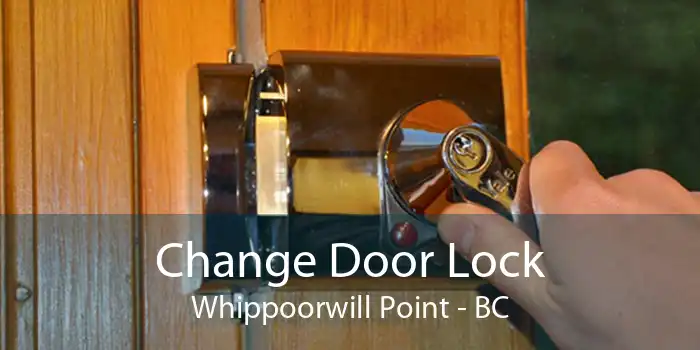 Change Door Lock Whippoorwill Point - BC