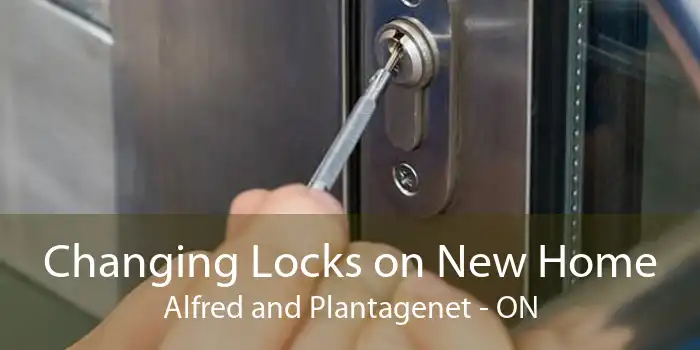 Changing Locks on New Home Alfred and Plantagenet - ON