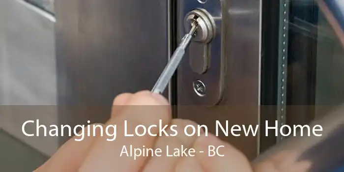 Changing Locks on New Home Alpine Lake - BC