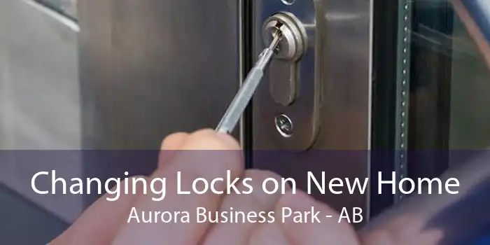 Changing Locks on New Home Aurora Business Park - AB
