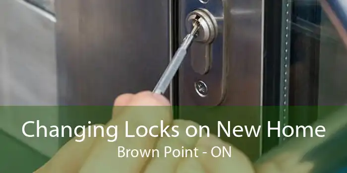 Changing Locks on New Home Brown Point - ON