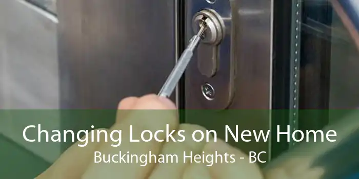 Changing Locks on New Home Buckingham Heights - BC