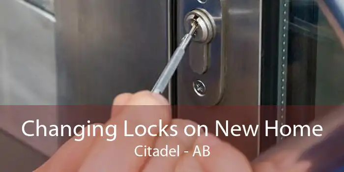 Changing Locks on New Home Citadel - AB