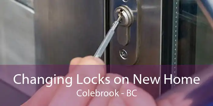 Changing Locks on New Home Colebrook - BC