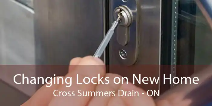 Changing Locks on New Home Cross Summers Drain - ON