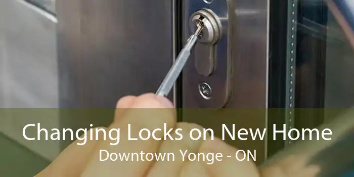 Changing Locks on New Home Downtown Yonge - ON