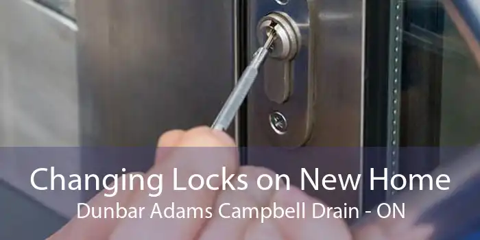 Changing Locks on New Home Dunbar Adams Campbell Drain - ON