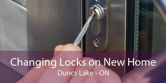 Changing Locks on New Home Duncs Lake - ON