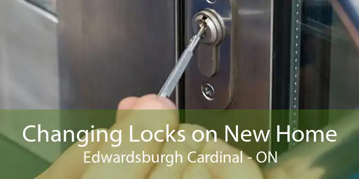 Changing Locks on New Home Edwardsburgh Cardinal - ON