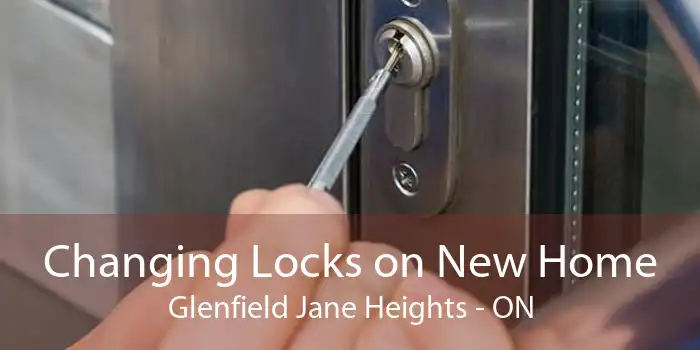 Changing Locks on New Home Glenfield Jane Heights - ON