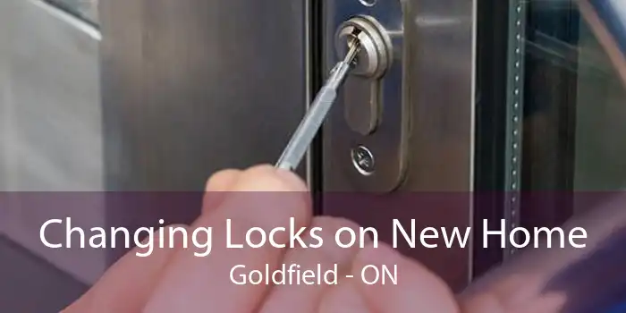 Changing Locks on New Home Goldfield - ON
