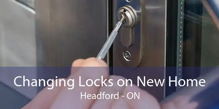 Changing Locks on New Home Headford - ON