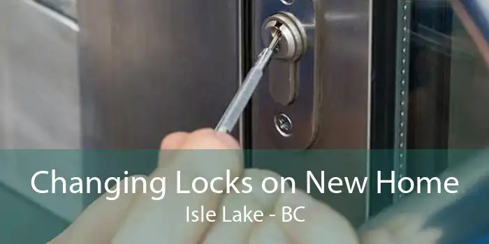 Changing Locks on New Home Isle Lake - BC