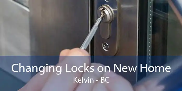 Changing Locks on New Home Kelvin - BC