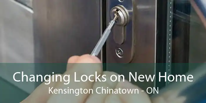 Changing Locks on New Home Kensington Chinatown - ON