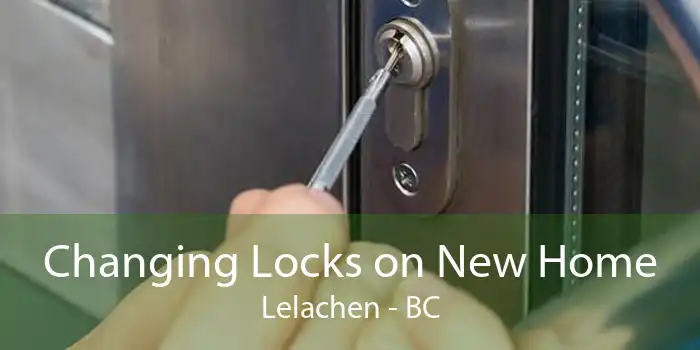 Changing Locks on New Home Lelachen - BC