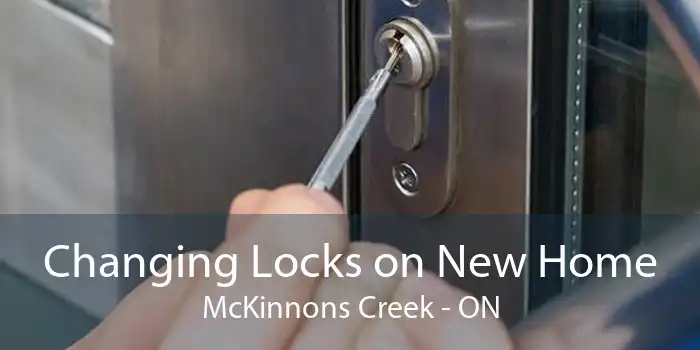 Changing Locks on New Home McKinnons Creek - ON
