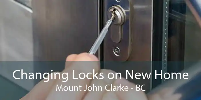 Changing Locks on New Home Mount John Clarke - BC
