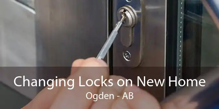 Changing Locks on New Home Ogden - AB