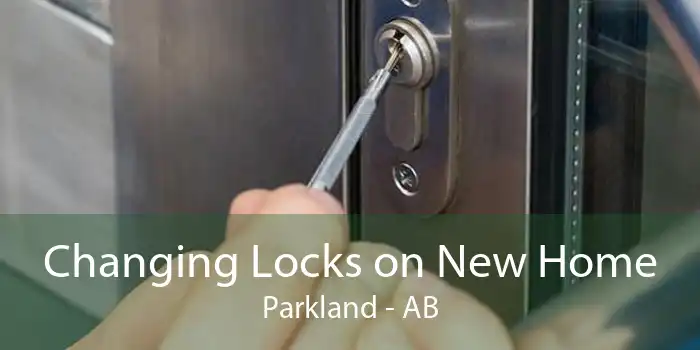Changing Locks on New Home Parkland - AB