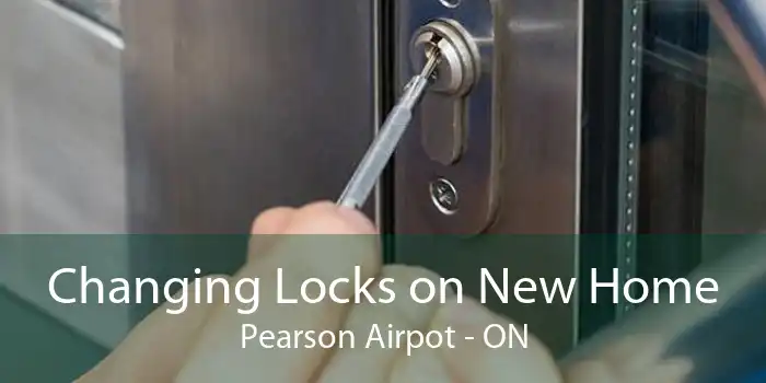 Changing Locks on New Home Pearson Airpot - ON
