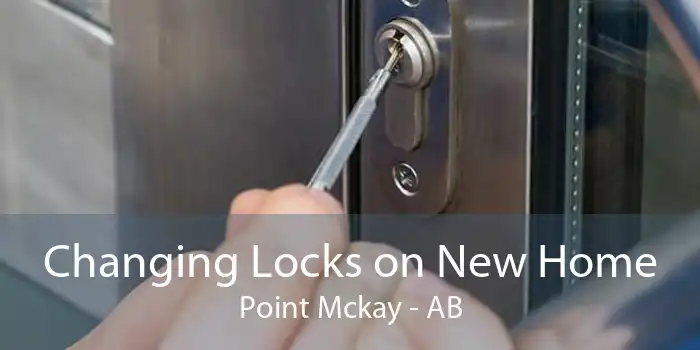 Changing Locks on New Home Point Mckay - AB