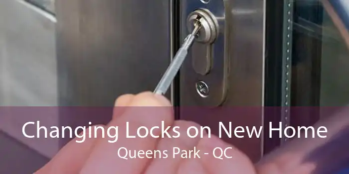 Changing Locks on New Home Queens Park - QC