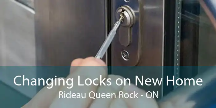 Changing Locks on New Home Rideau Queen Rock - ON