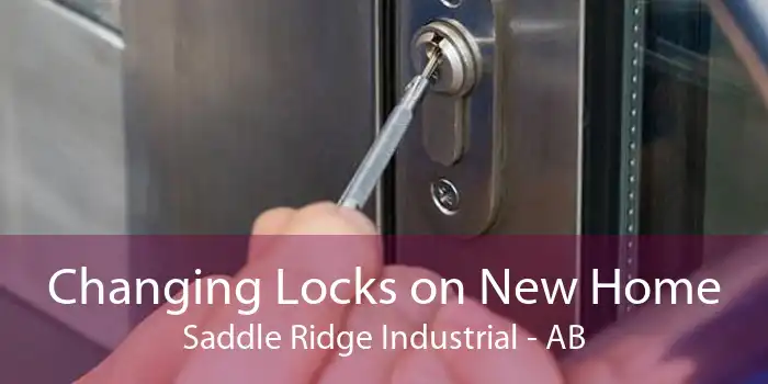 Changing Locks on New Home Saddle Ridge Industrial - AB