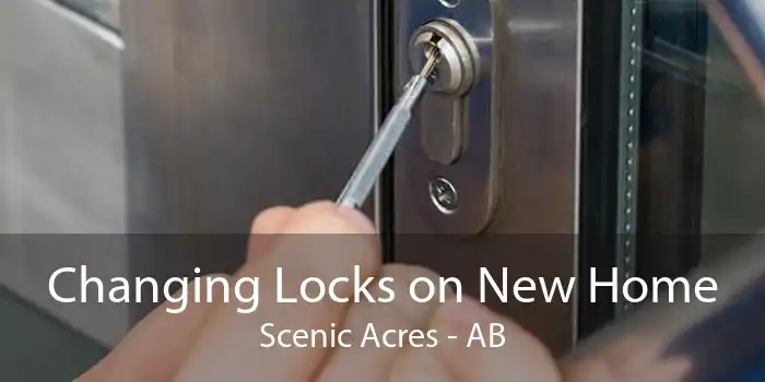 Changing Locks on New Home Scenic Acres - AB