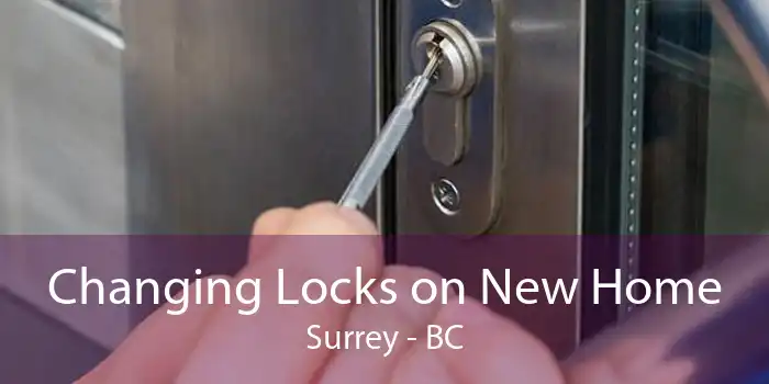 Changing Locks on New Home Surrey - BC