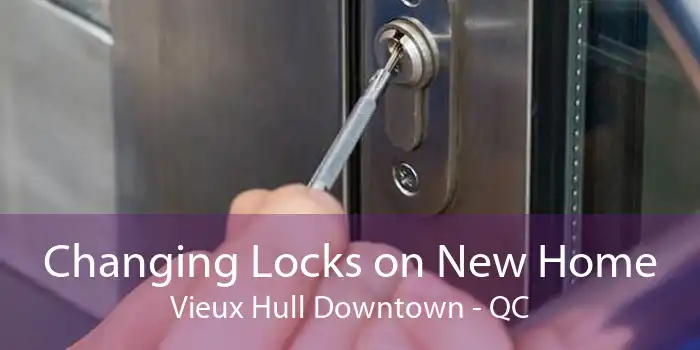 Changing Locks on New Home Vieux Hull Downtown - QC