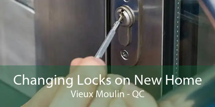 Changing Locks on New Home Vieux Moulin - QC