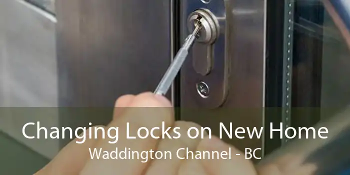 Changing Locks on New Home Waddington Channel - BC