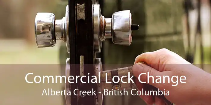 Commercial Lock Change Alberta Creek - British Columbia