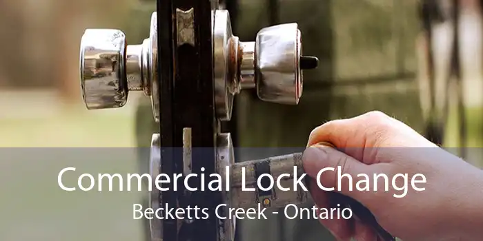 Commercial Lock Change Becketts Creek - Ontario