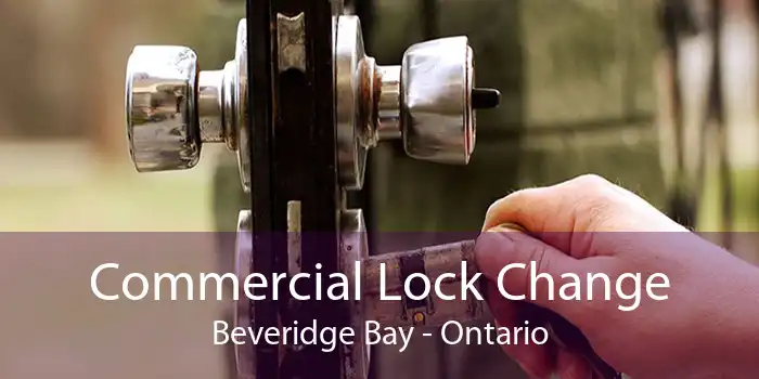 Commercial Lock Change Beveridge Bay - Ontario